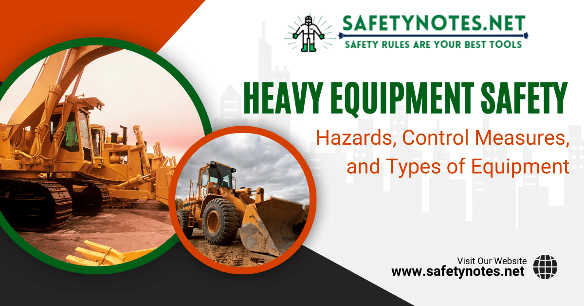 Heavy Equipment Safety: Hazards, Control Measures, And Types Of Equipment