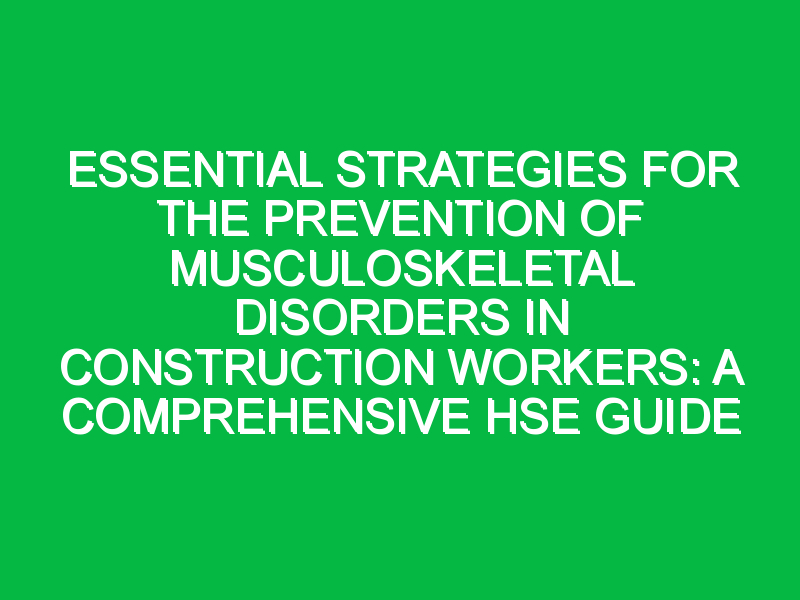 Essential Strategies for the Prevention of Musculoskeletal Disorders in ...