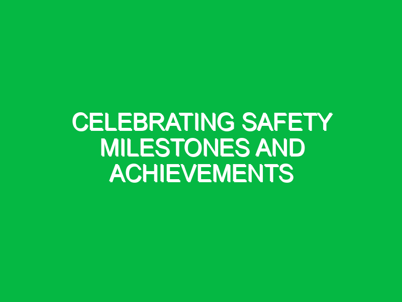 celebrating safety milestones and achievements 9704