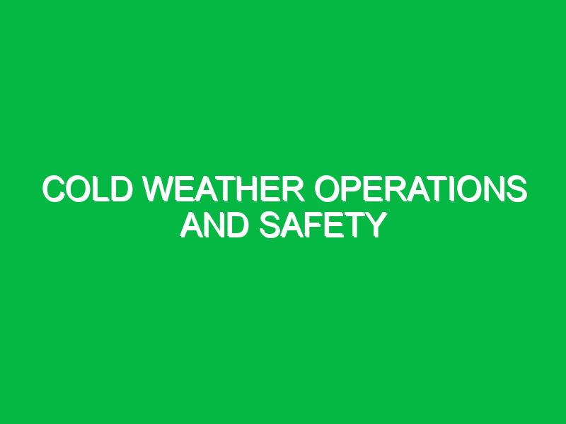 cold weather operations and safety 9481