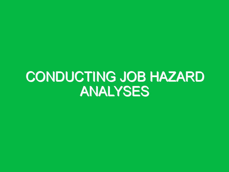 conducting job hazard analyses 10093