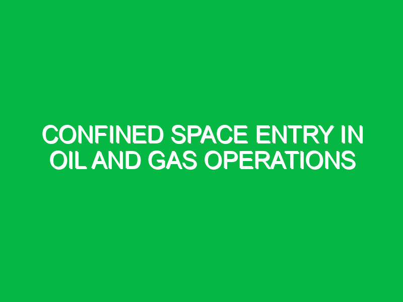 confined space entry in oil and gas operations 9401