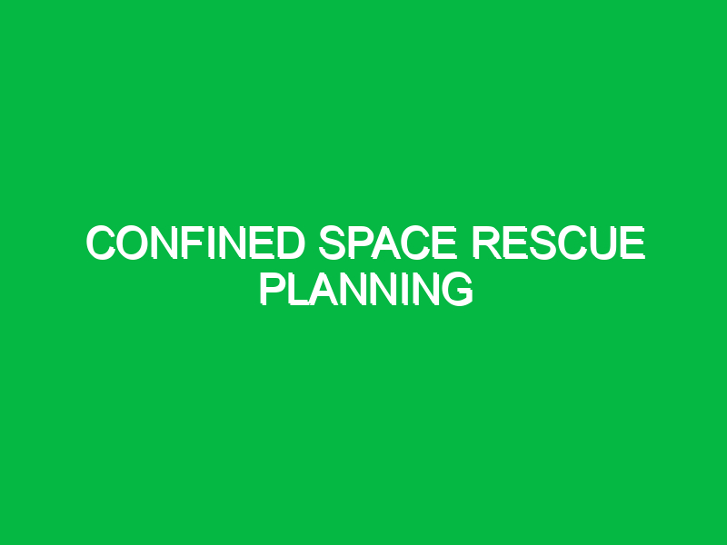 confined space rescue planning 9958