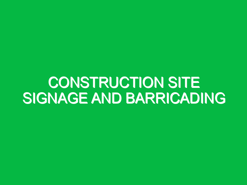 construction site signage and barricading 9320