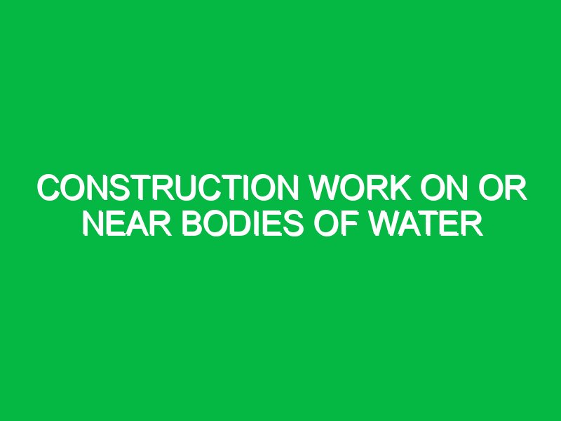 construction work on or near bodies of water 9343