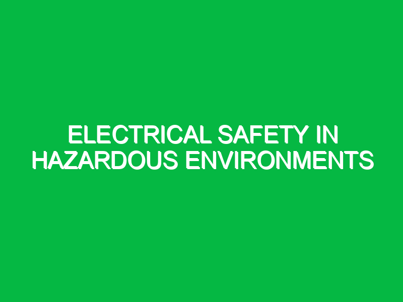 electrical safety in hazardous environments 9422