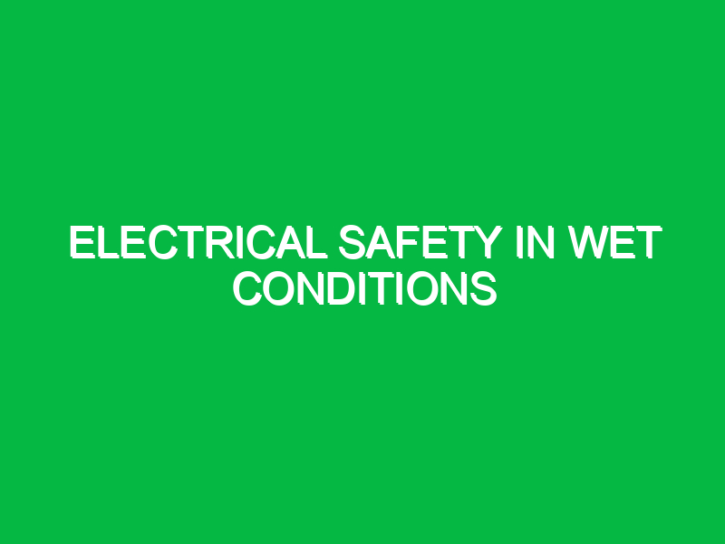 electrical safety in wet conditions 9723