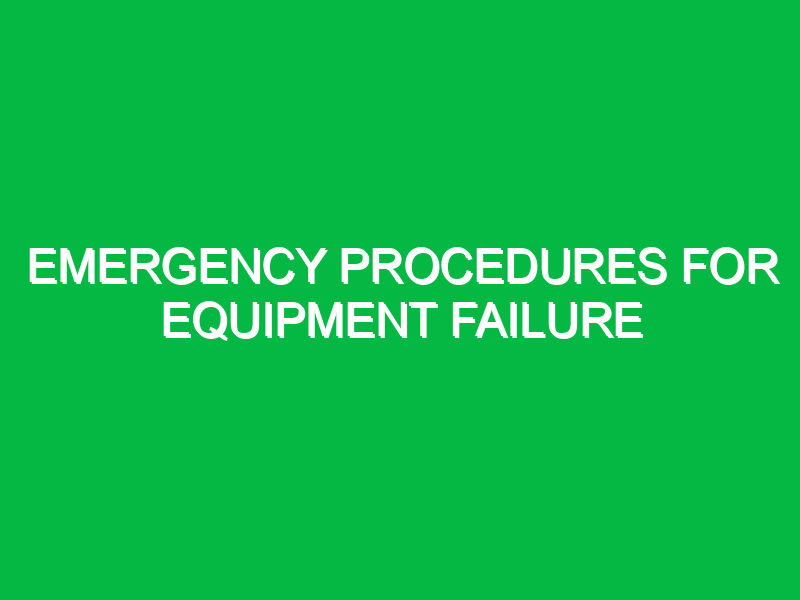 emergency procedures for equipment failure 9848