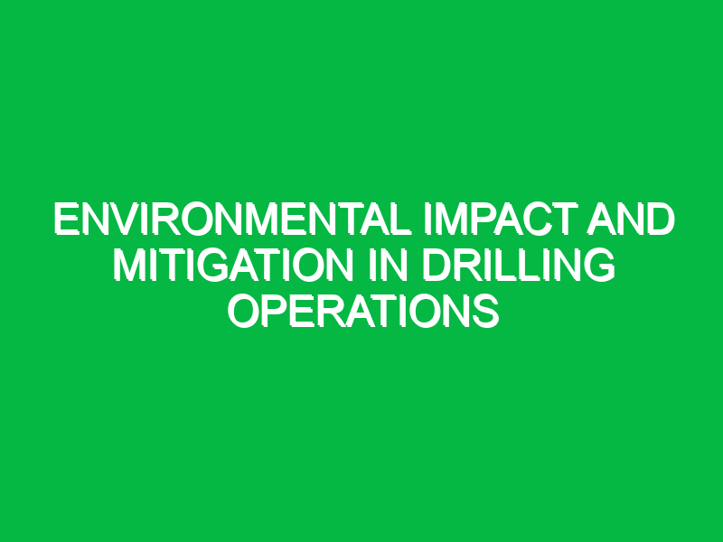 environmental impact and mitigation in drilling operations 9446