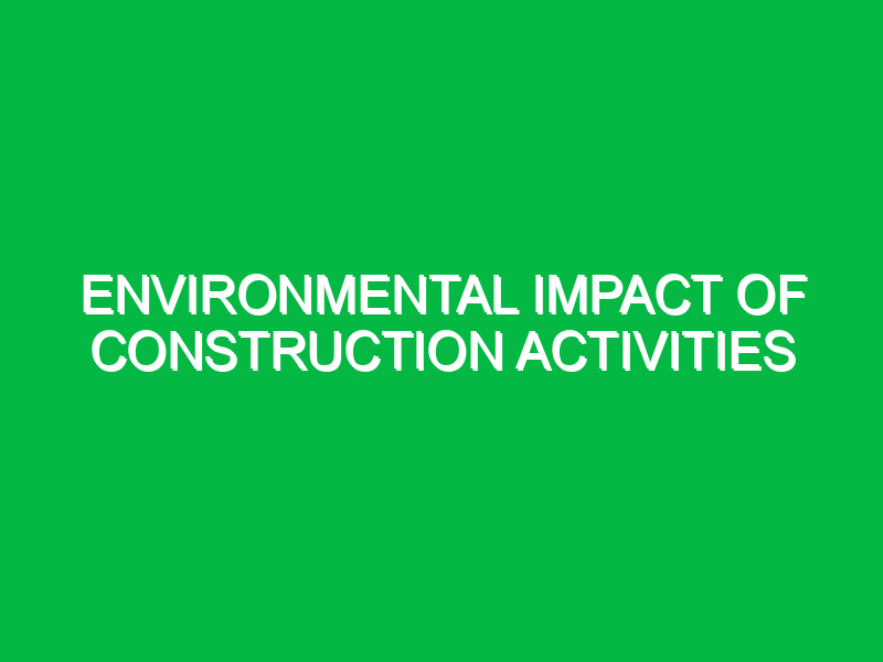 environmental impact of construction activities 10037