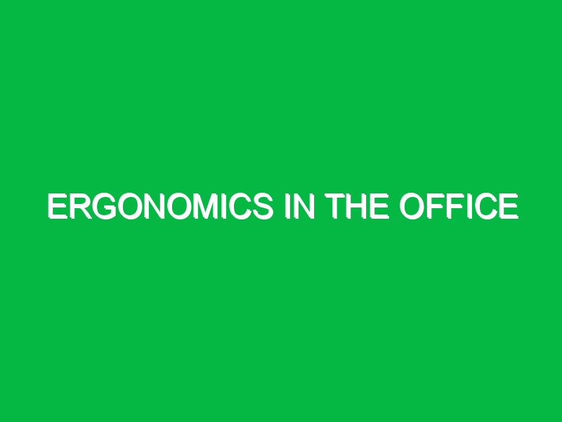 ergonomics in the office 9925