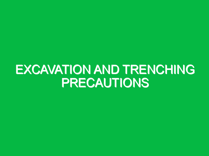 excavation and trenching precautions 9836