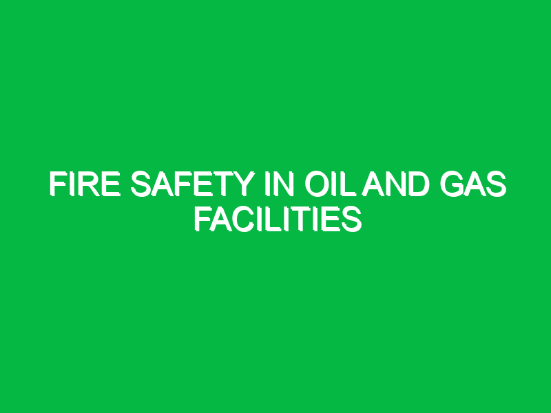 fire safety in oil and gas facilities 9409