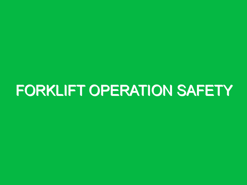 forklift operation safety 9828