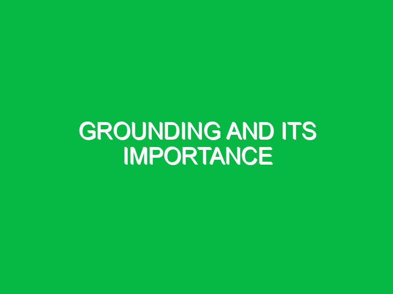 grounding and its importance 9721