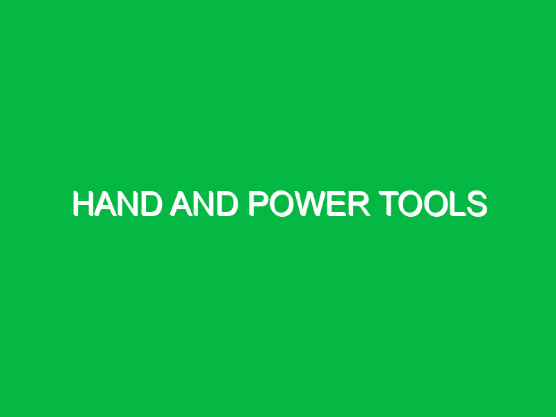 Hand and Power Tools Archives Safety Notes