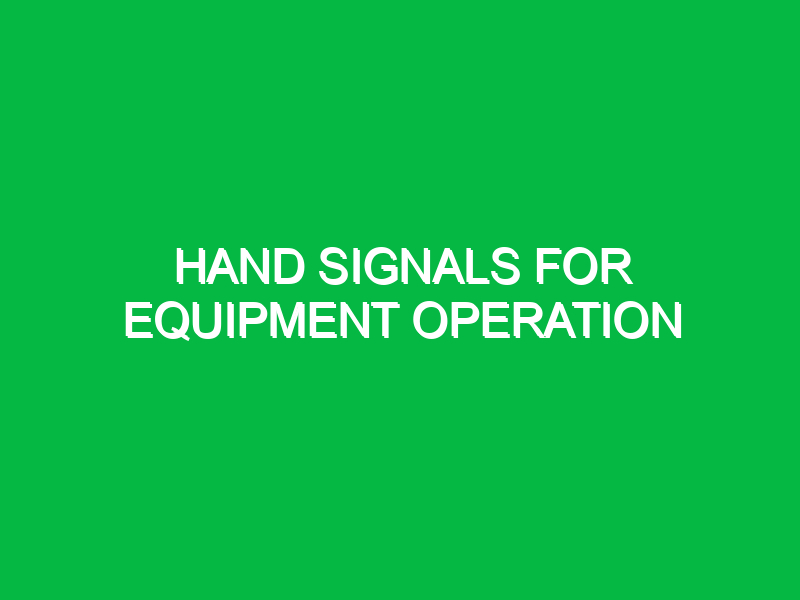 hand signals for equipment operation 9845