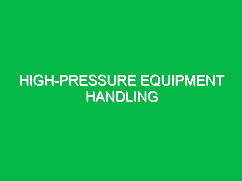 high pressure equipment handling 9411