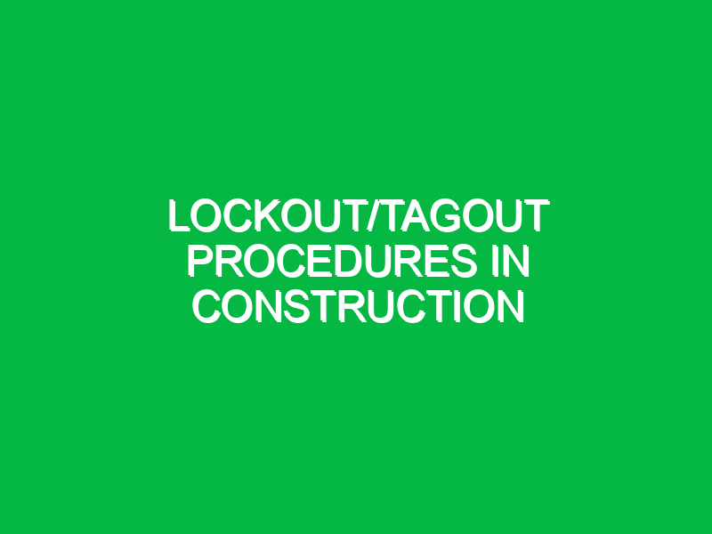 lockout tagout procedures in construction 9345