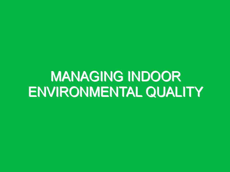 managing indoor environmental quality 10074