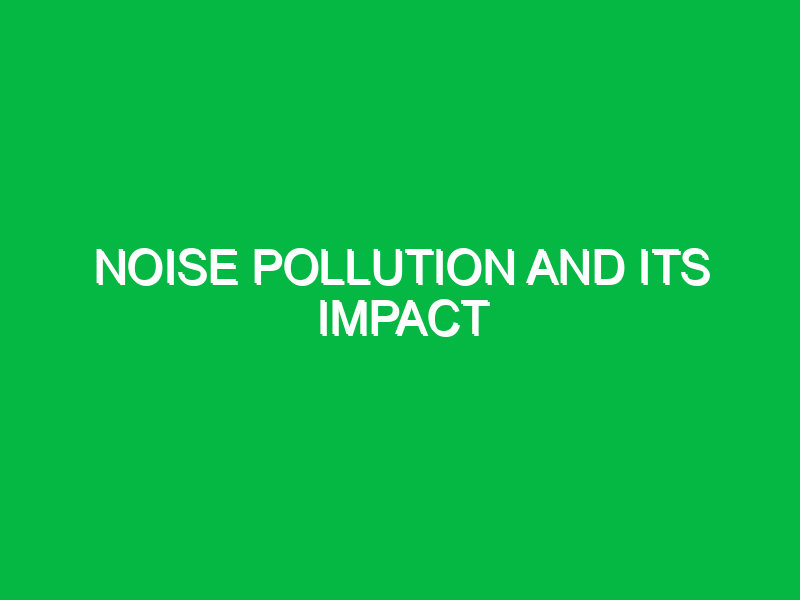 noise pollution and its impact 9662