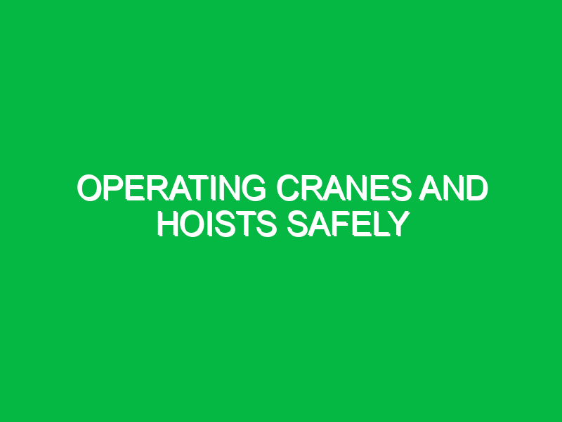 operating cranes and hoists safely 9626