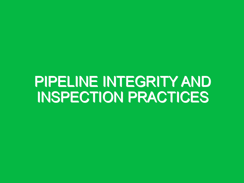 pipeline integrity and inspection practices 9391