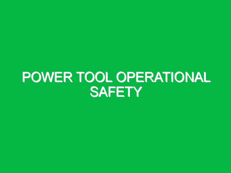 power tool operational safety 9771