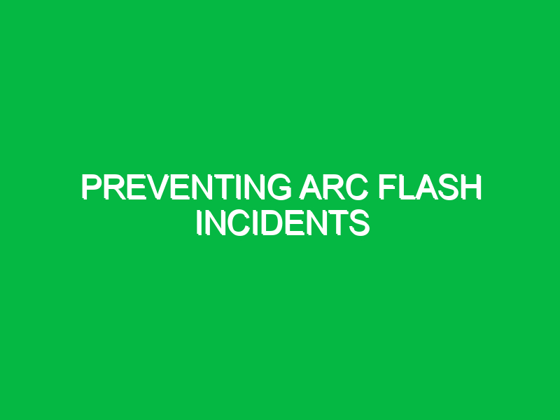 preventing arc flash incidents 9730