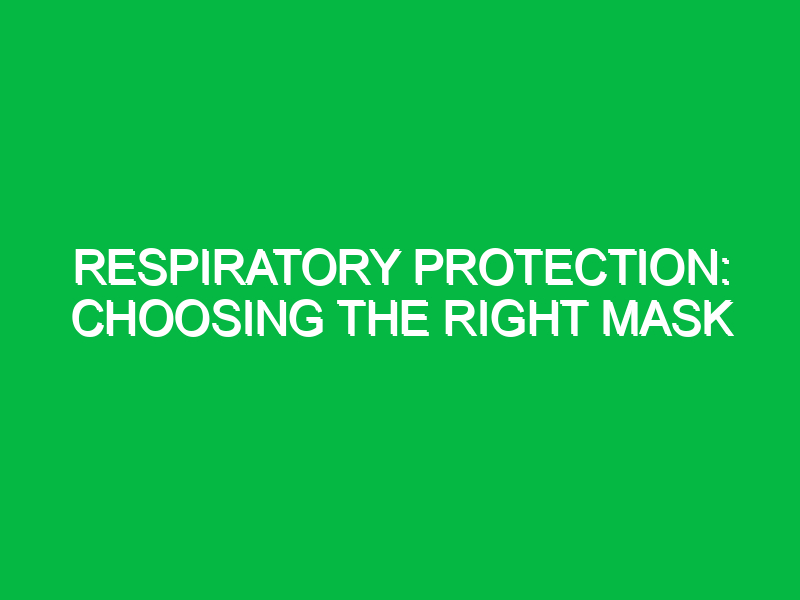 respiratory protection choosing the right mask 9531