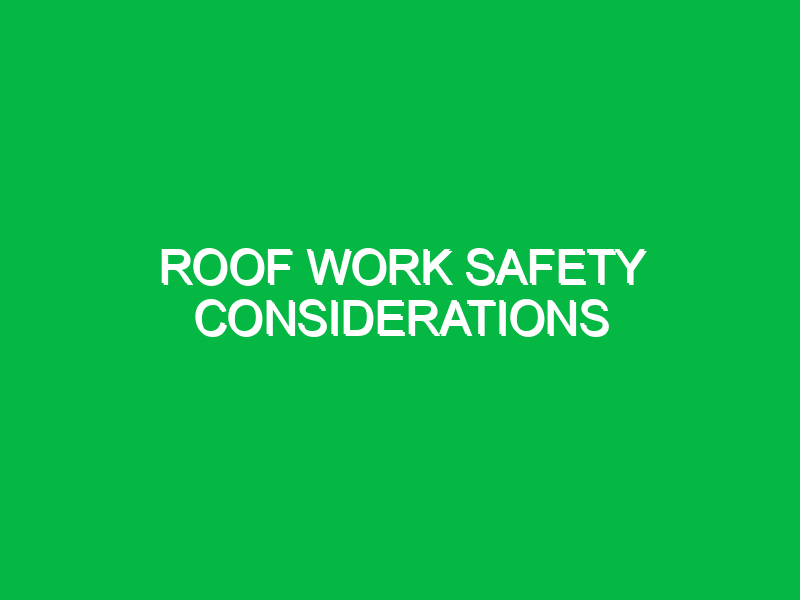 roof work safety considerations 9588