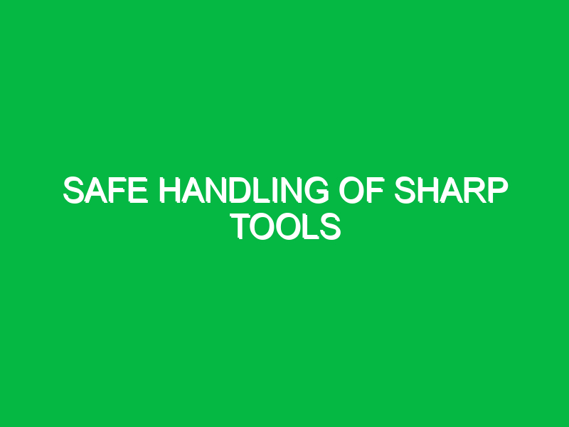 safe handling of sharp tools 9786