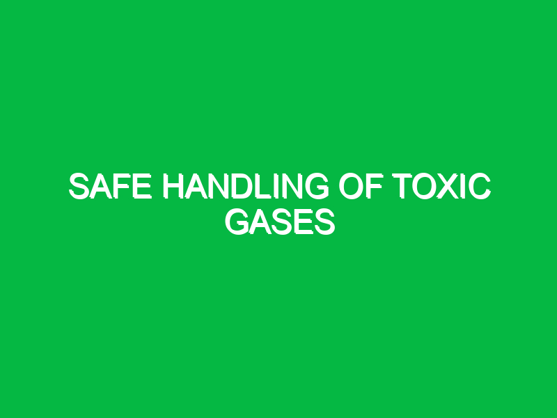 safe handling of toxic gases 10125