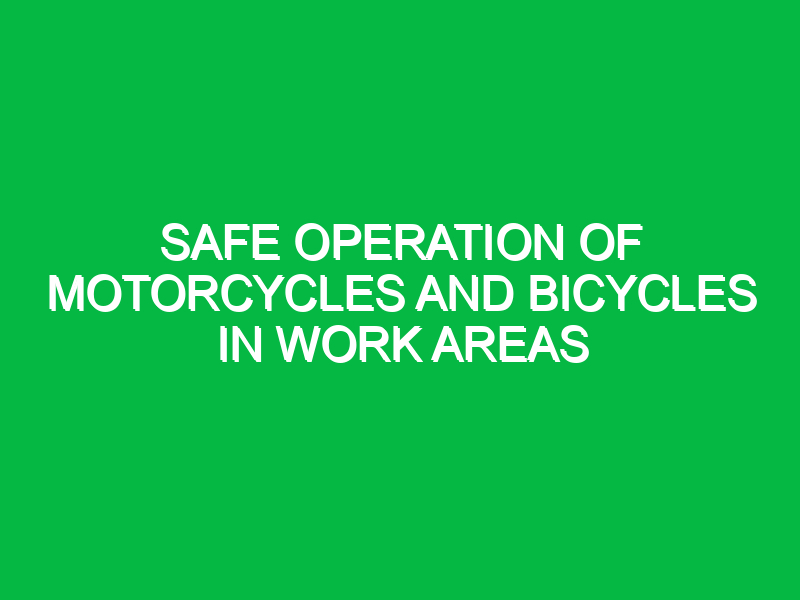 safe operation of motorcycles and bicycles in work areas 10084