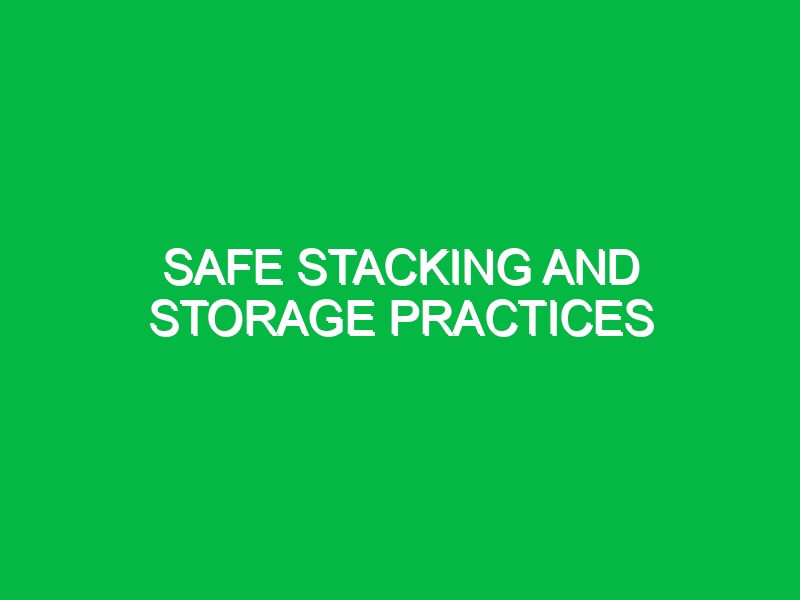 safe stacking and storage practices 10009