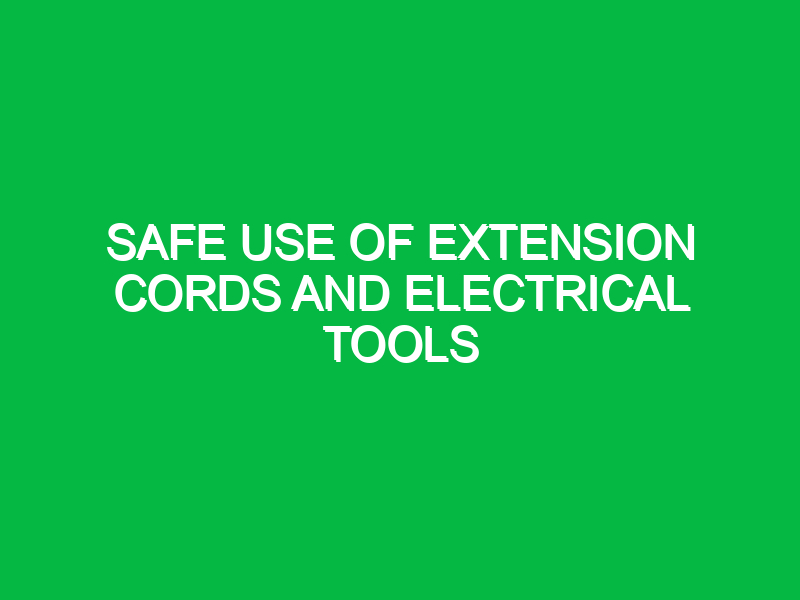 safe use of extension cords and electrical tools 9565