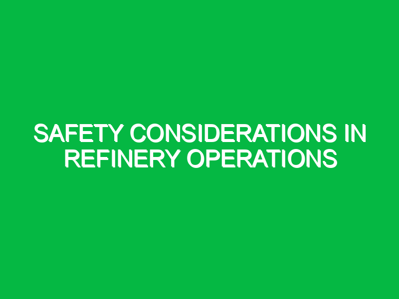 safety considerations in refinery operations 9485