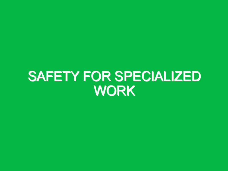 safety for specialized work 10146