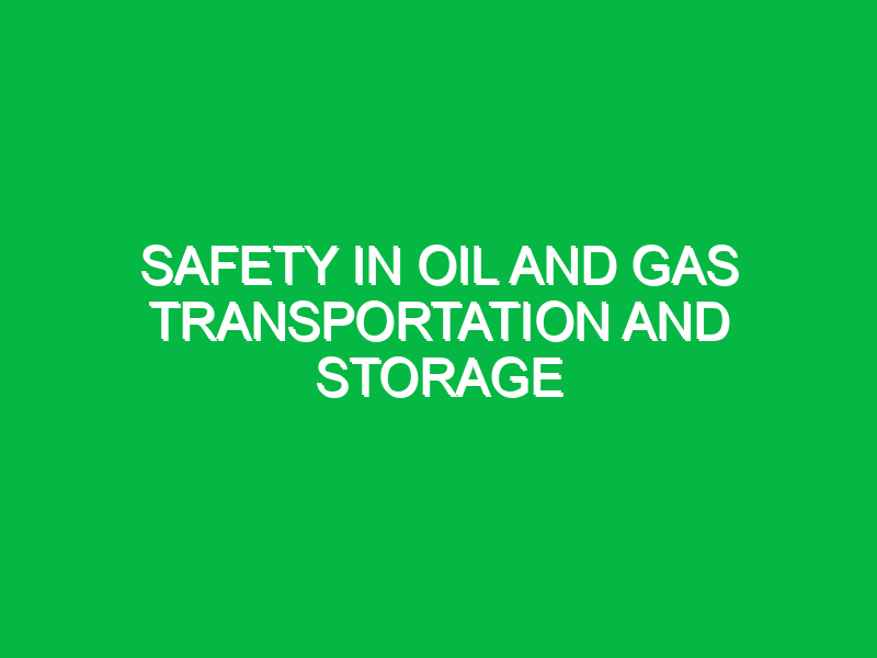 safety in oil and gas transportation and storage 9504