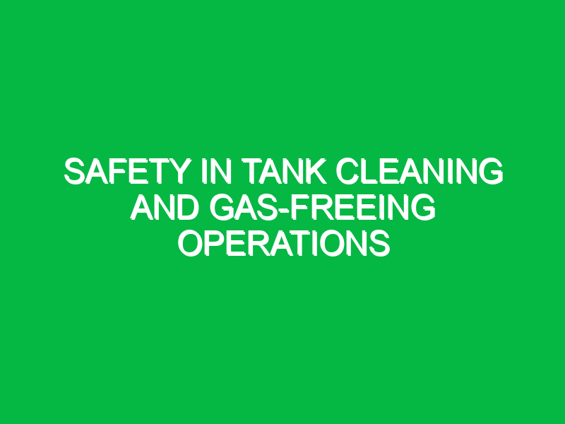 safety in tank cleaning and gas freeing operations 9496