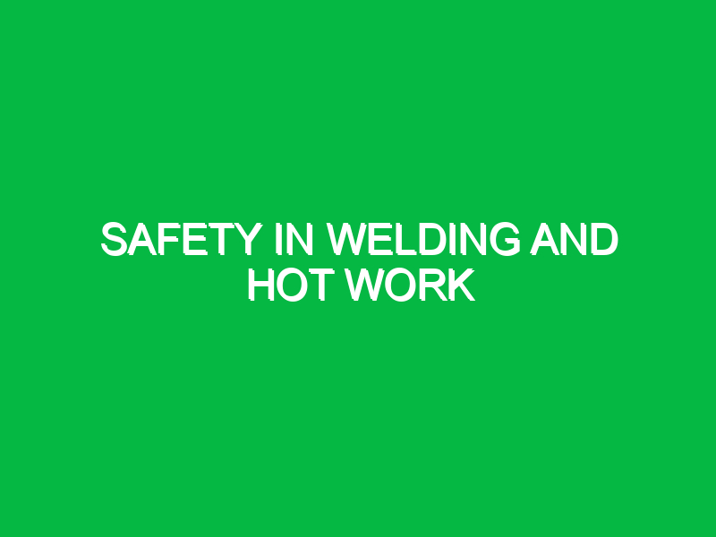 safety in welding and hot work 10149