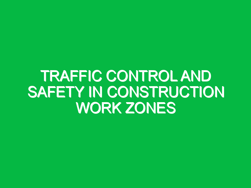 traffic control and safety in construction work zones 9305