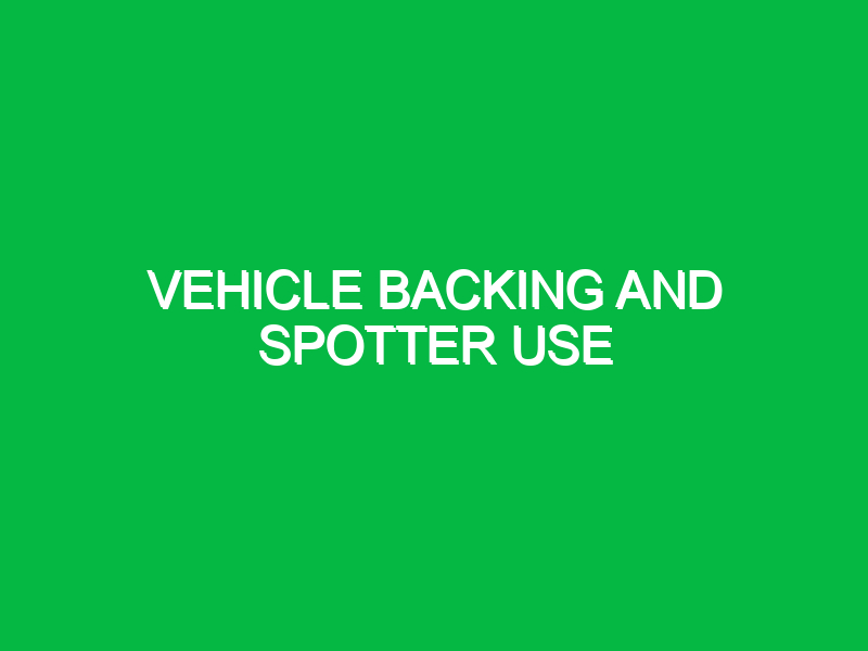 vehicle backing and spotter use 9628