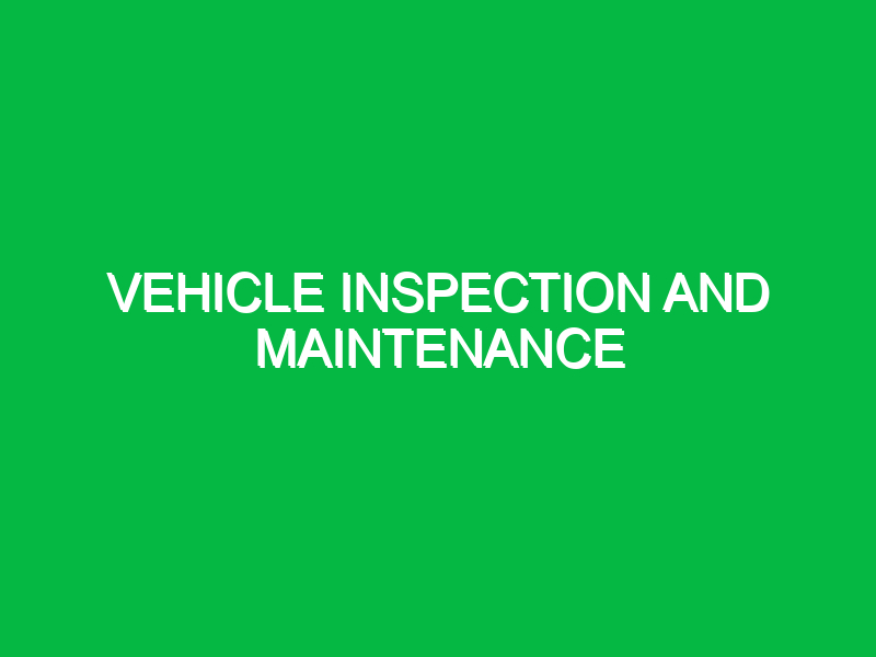 vehicle inspection and maintenance 10082