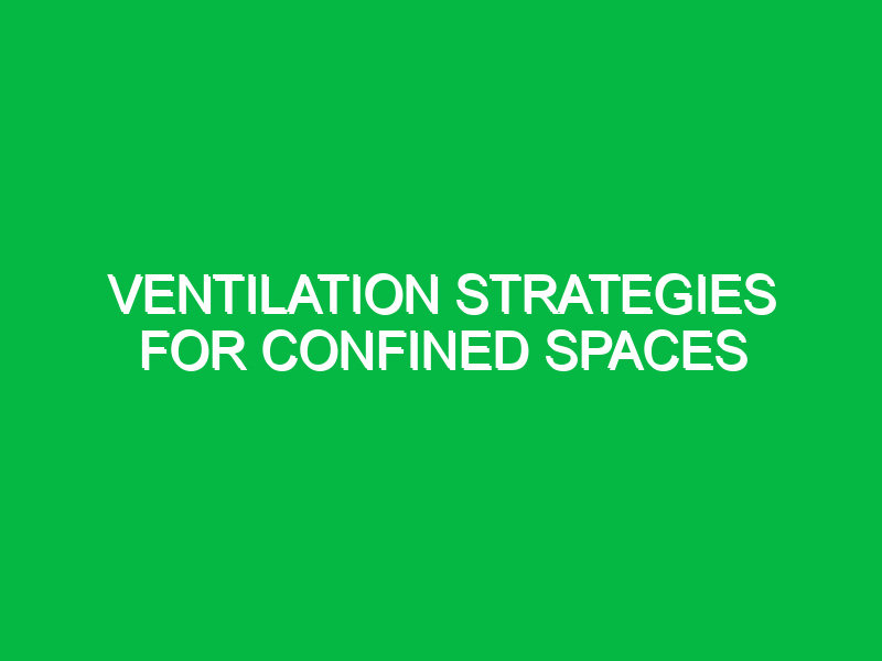 ventilation strategies for confined spaces 9960