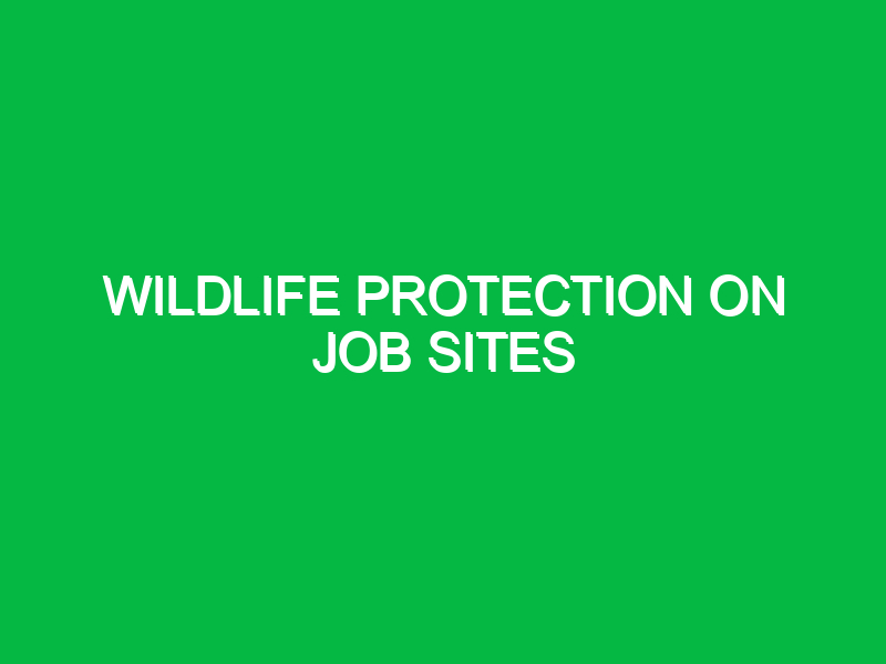 wildlife protection on job sites 10034