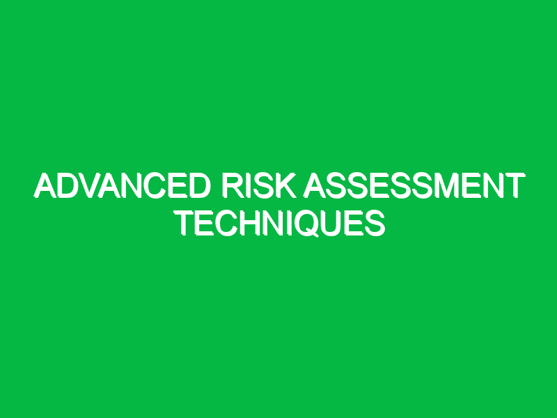 advanced risk assessment techniques 10835