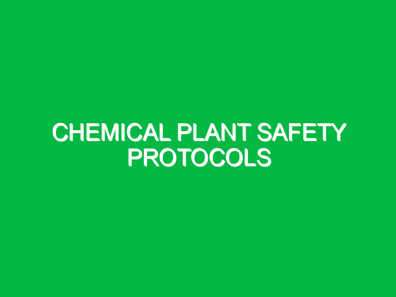 chemical plant safety protocols 10216