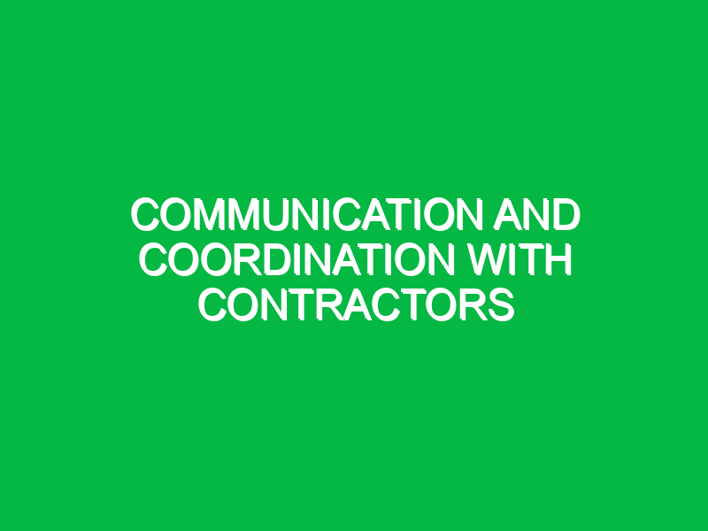 communication and coordination with contractors 10322