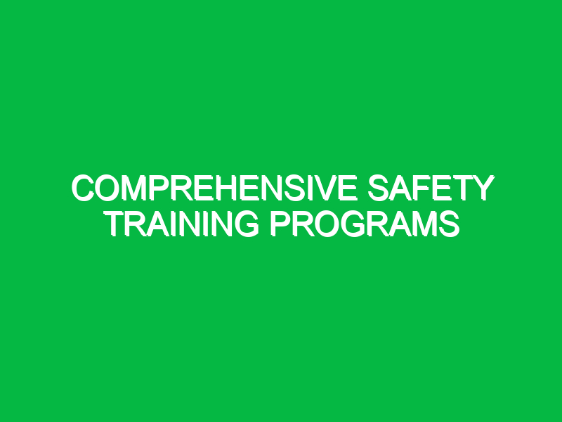 comprehensive safety training programs 10955